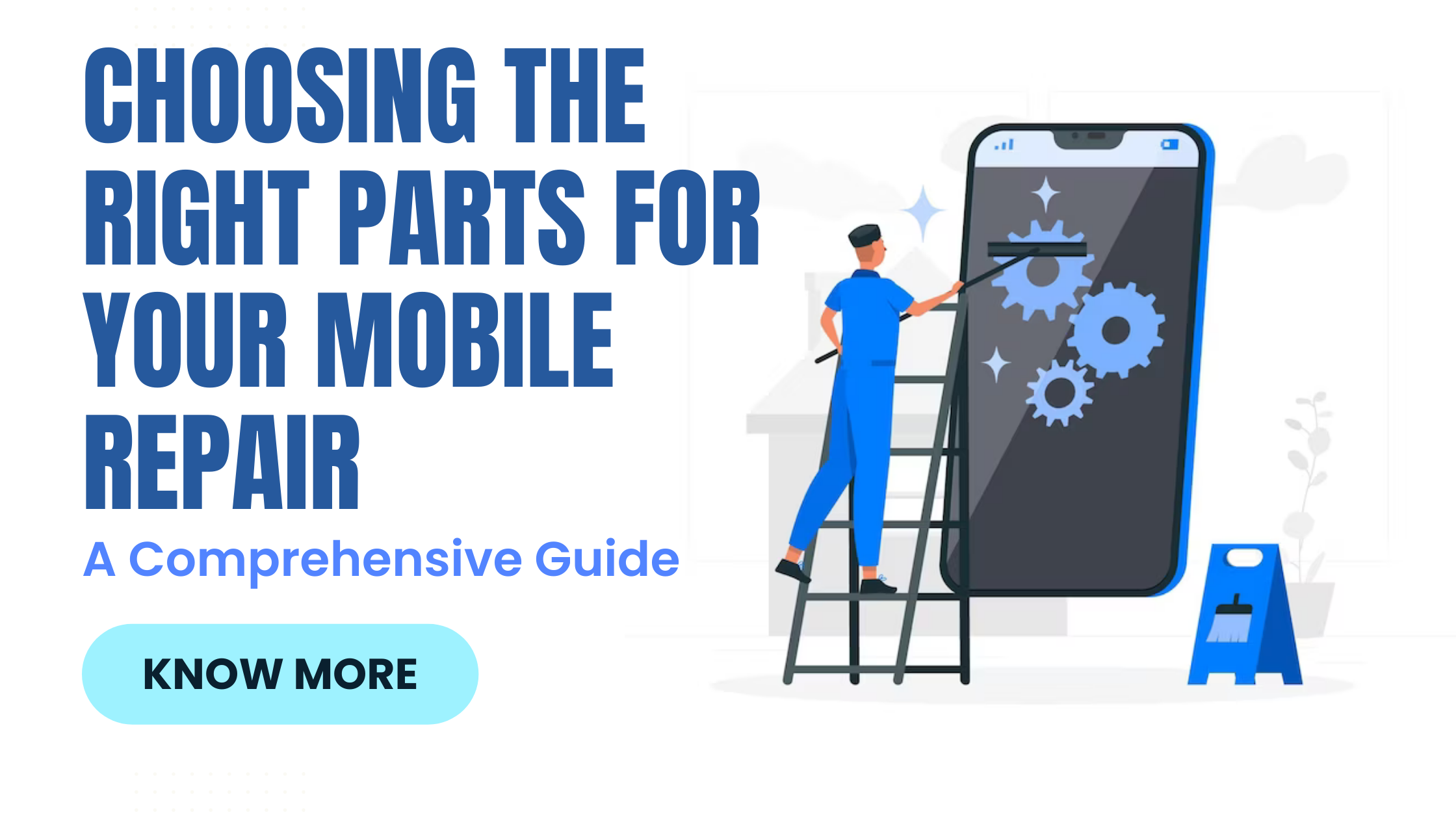 Choosing the Right Parts for Your Mobile Repair: A Comprehensive Guide