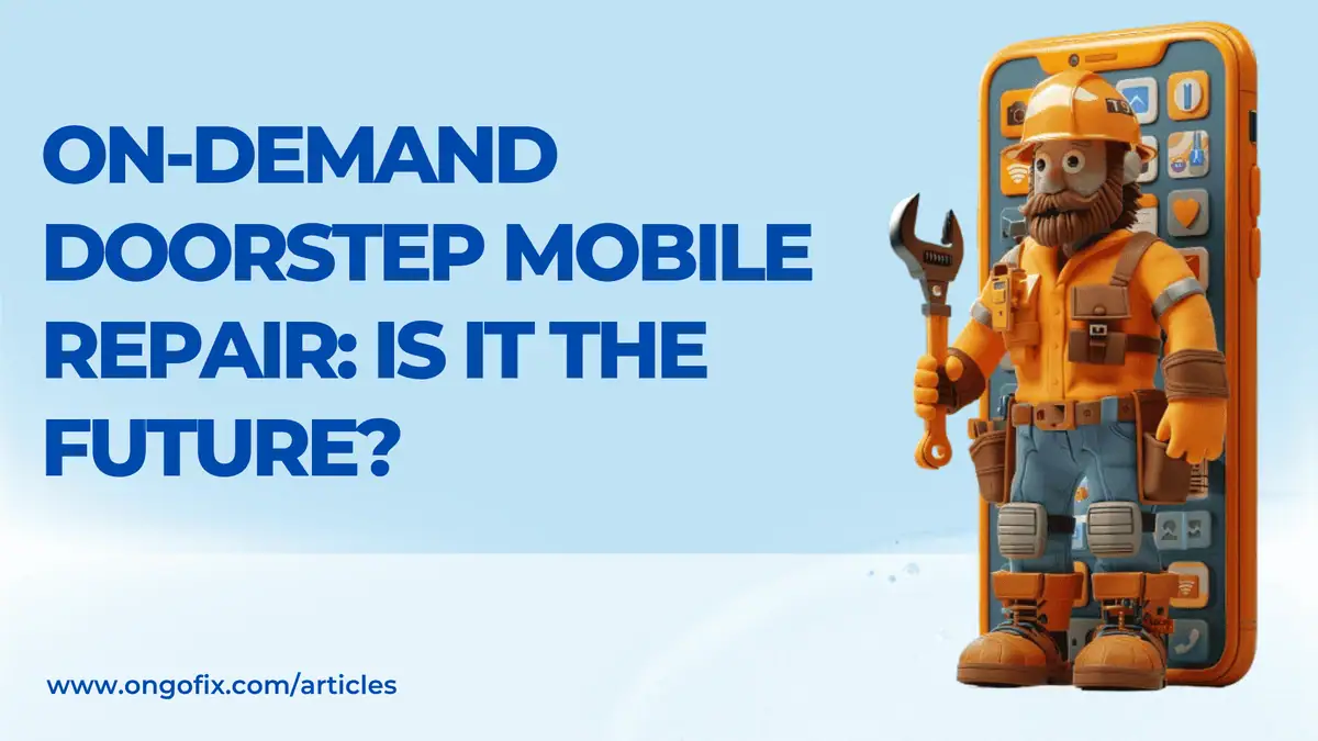 On-Demand Doorstep Mobile Repair: Is It the Future?