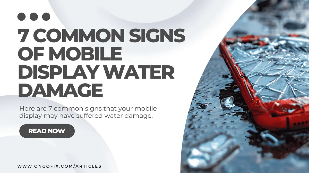 7 Common Signs of Mobile Display Water Damage