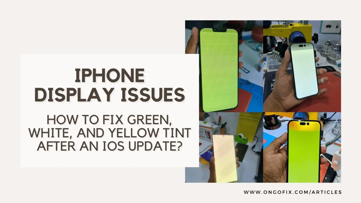 iPhone Display Issues: How to Fix Green, White, and Yellow Tint After an iOS Update?