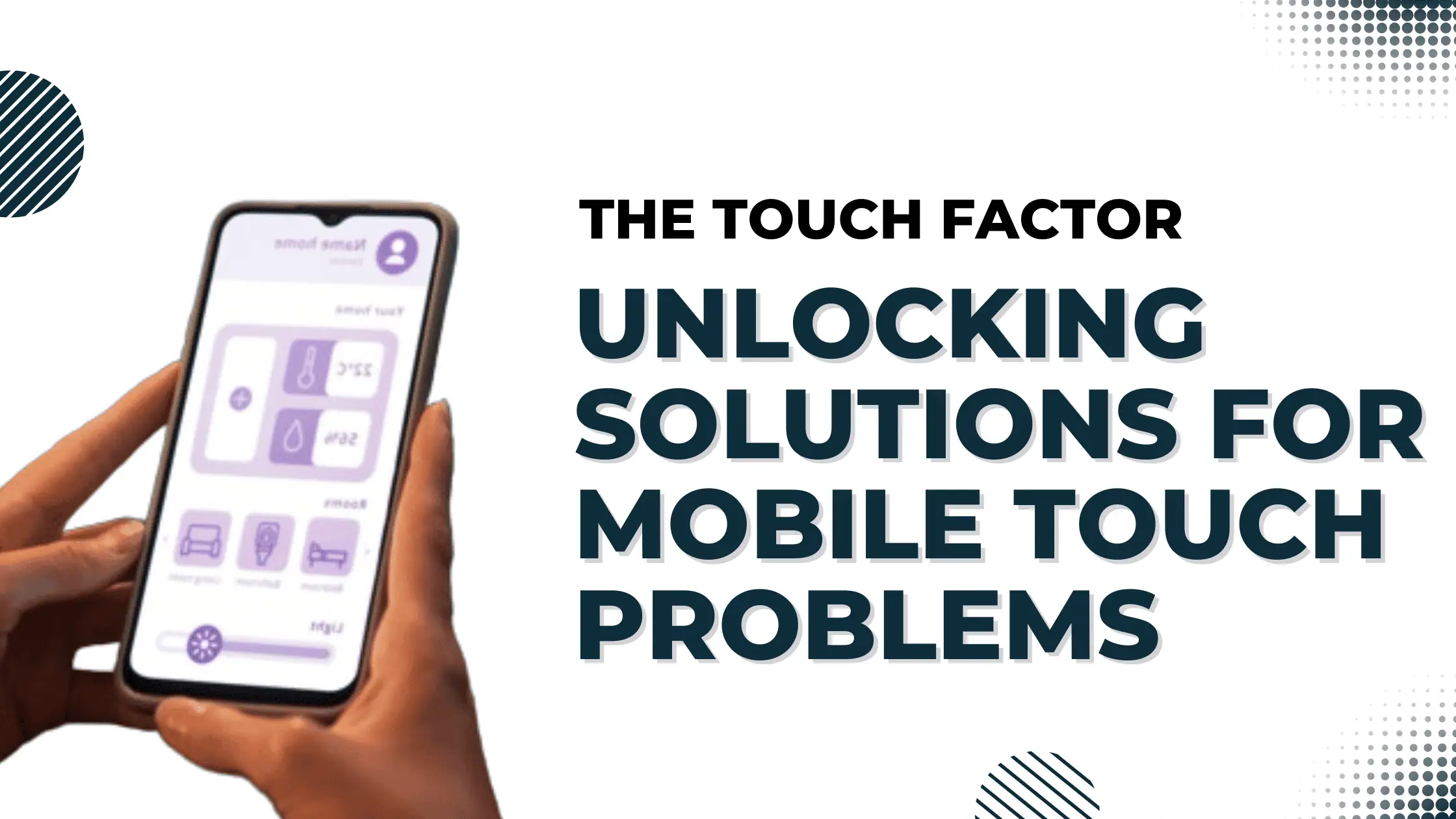The Touch Factor: Unlocking Solutions for Mobile Touch Problems